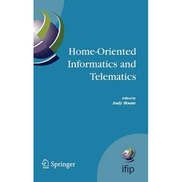 Home-Oriented Informatics and Telematics: Proceedings of the Ifip Wg 9.3 Hoit2005 Conference