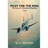 Pilot For The King: The Story of a Wayward Wing-Man