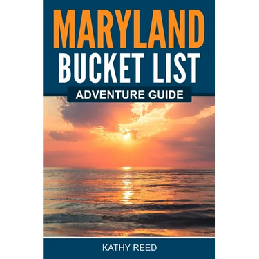 Maryland Bucket List Adventure Guide