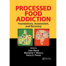 Processed Food Addiction: Foundations, Assessment, and Recovery