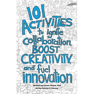 101 Activities to Ignite Collaboration, Boost Creativity, and Fuel Innovation