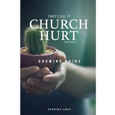 They Call It Church Hurt: Growing Pains - Volume 2