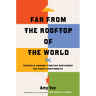 Far from the Rooftop of the World: Travels Among Tibetan Refugees on Four Continents