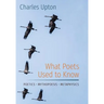 What Poets Used to Know: Poetics - Mythopoesis - Metaphysics