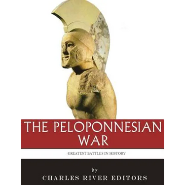 The Greatest Battles in History: The Peloponnesian War