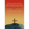 The Healing Word for Sickness Free Life: Exploring God's Provision and Promises