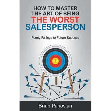 How to Master the Art of Being the Worst Sales Person: Funny Failings to Future Success