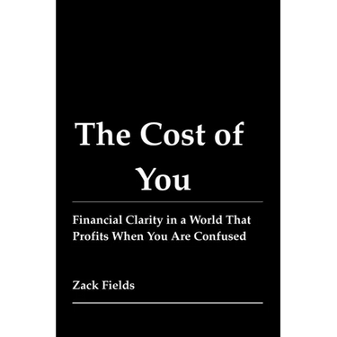 The Cost of You: Financial Clarity in a World That Profits When You Are Confused