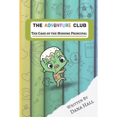 The Adventure Club: The Case Of The Missing Principal