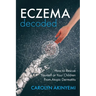 Eczema Decoded: How to Rescue Yourself or Your Children from Atopic Dermatitis