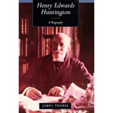 Henry Edwards Huntington: A Biography