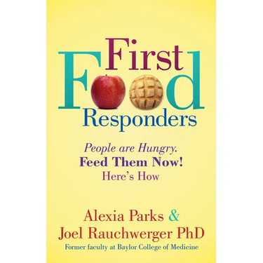 First Food Responders: People Are Hungry. Feed Them Now! Here's How