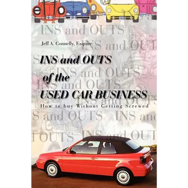 Ins and Outs of the Used Car Business: How to Buy Without Getting Screwed