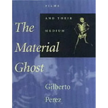The Material Ghost: Films and Their Medium