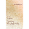 Easy Lessons in Egyptian Hieroglyphics with Sign List