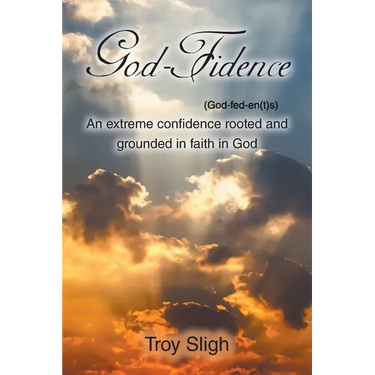 God-Fidence (God-fed-en(t)s): An extreme confidence rooted and grounded in faith in God