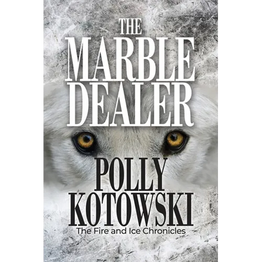 The Marble Dealer: The Fire and Ice Chronicles