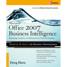 Microsoft (R) Office 2007 Business Intelligence: Reporting, Analysis, and Measurement from the Desktop