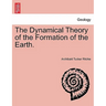 The Dynamical Theory of the Formation of the Earth.