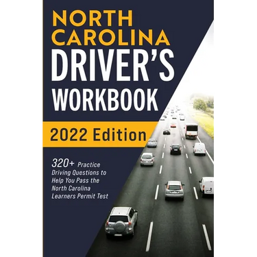 North Carolina Driver's Workbook: 320+ Practice Driving Questions to Help You Pass the North Carolina Learner's Permit Test