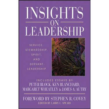 Insights on Leadership: Service, Stewardship, Spirit, and Servant-Leadership