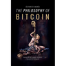 The Philosophy of Bitcoin