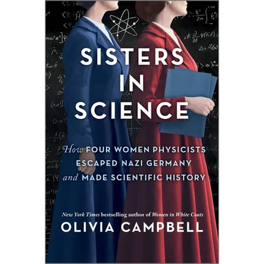 Sisters in Science: How Four Women Physicists Escaped Nazi Germany and Made Scientific History
