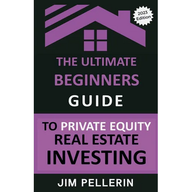 The Ultimate Beginners Guide to Private Equity Real Estate Investing