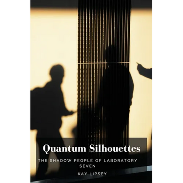 Quantum Silhouettes: The Shadow People of Laboratory Seven