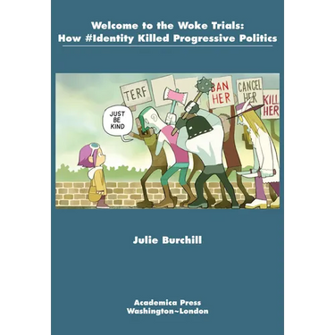 Welcome to the Woke Trials: How #Identity Killed Progressive Politics