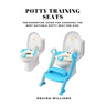 Potty Training Seats: The Parenting Guide for Choosing the Best Suitable Potty Seat for Kids