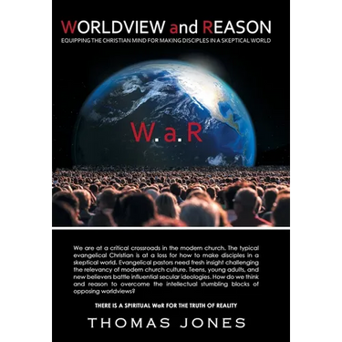 WORLDVIEW and REASON: Equipping the Christian Mind for Making Disciples in a Skeptical World