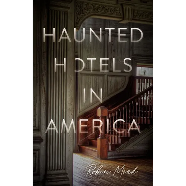 Haunted Hotels in America: Your Guide to the Nation's Spookiest Stays