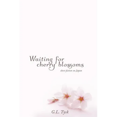Waiting for Cherry Blossoms: Short Stories on Japan