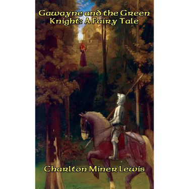 Gawayne and the Green Knight: A Fairy Tale
