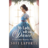 My Lady, Will You Dance?: A Christmas Regency Novella