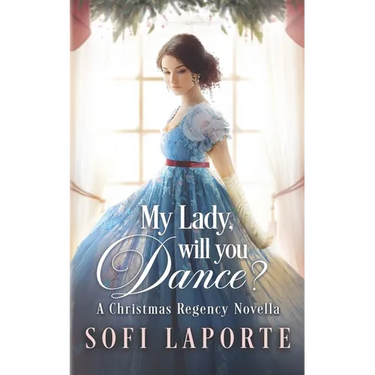 My Lady, Will You Dance?: A Christmas Regency Novella