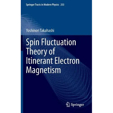 Spin Fluctuation Theory of Itinerant Electron Magnetism