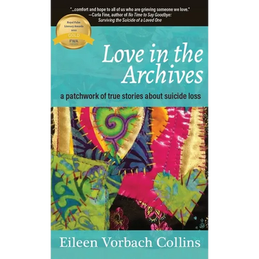 Love in the Archives: a patchwork of true stories about suicide loss
