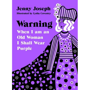 Warning: When I Am an Old Woman I Shall Wear Purple