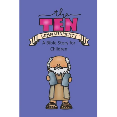 The Ten Commandments A Bible Story for Children
