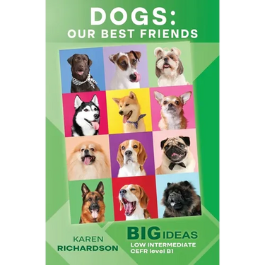 Dogs: Our Best Friends: Big Ideas: Low Intermediate