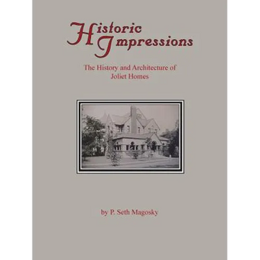 Historic Impressions: The History And Architecture of Joliet Homes