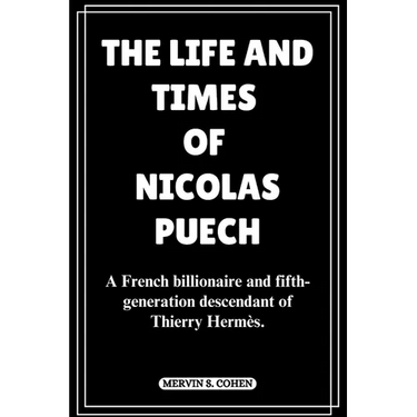 The Life and Times of Nicolas Puech: A French billionaire and fifth-generation descendant of Thierry Hermès.