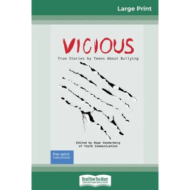 Vicious: True Stories by Teens About Bullying (16pt Large Print Edition)