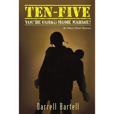 Ten-Five - You're Going Home, Marine!: And Other Short Stories