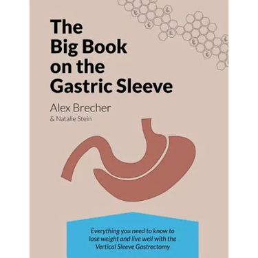 The Big Book on the Gastric Sleeve: Everything You Need to Know to Lose Weight and Live Well with the Vertical Sleeve Gastrectomy