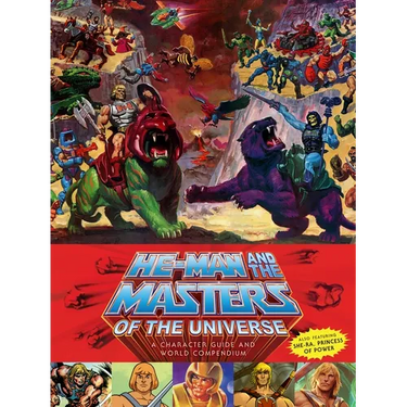 He-Man and the Masters of the Universe: A Character Guide and World Compendium