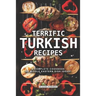 Terrific Turkish Recipes: A Complete Cookbook of Middle Eastern Dish Ideas!
