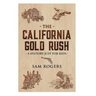 The California Gold Rush: A History Just For Kids